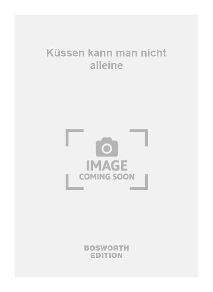 Küssen kann man nicht alleine
